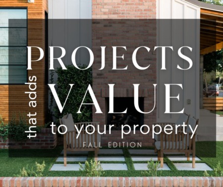 Projects That Add Value to Your Property this Fall Season