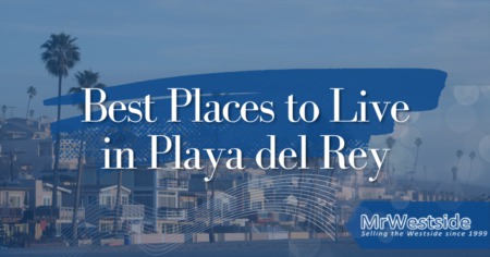 The Top Places to Live in Playa del Rey 