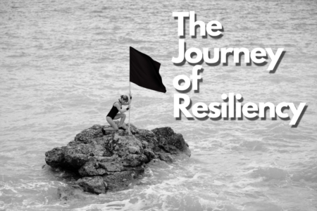 The Journey of Resiliency