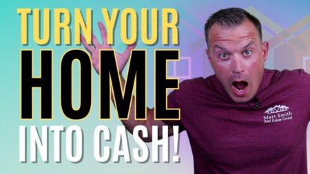 There's Equity in Your Home - How to Turn Your Home into Cash