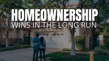 Why Homeownership Wins in the Long Run