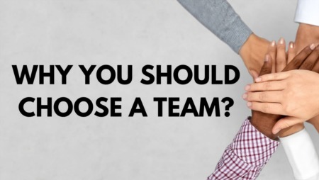 Why You Should Choose a Team?