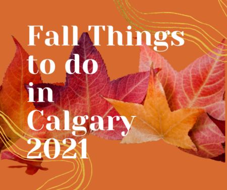It is Fall in Calgary - Fun things to do