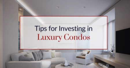What to Know Before Investing in Luxury Condos: 4 Tips For Better Investments