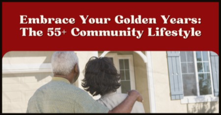 Embracing Your Golden Years: Is the 55+ Community Lifestyle Right for You?