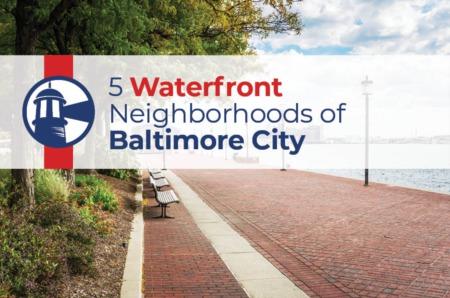 5 Waterfront Neighborhoods of Baltimore City Maryland