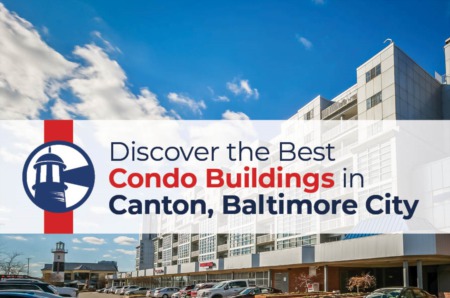 Discover the Best Condo Buildings in Canton, Baltimore: A Guide to Canton Cove, Lighthouse Landing, Anchorage Tower, The Beacon, and Shipyard Condos