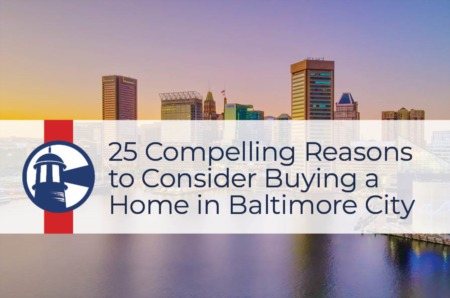 25 Compelling Reasons to Consider Buying a Home in Baltimore 
