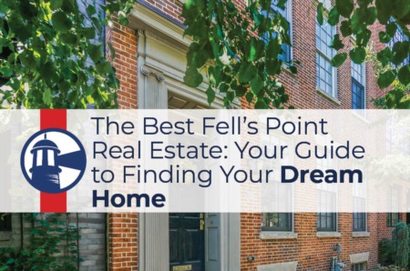 The Best Fell's Point Real Estate: Your Guide to Finding Your Dream Home