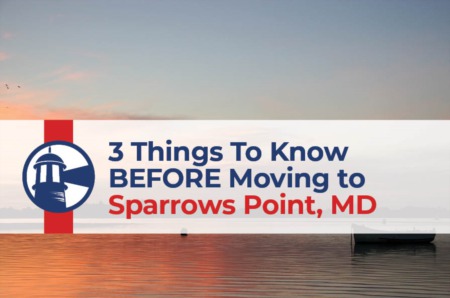 3 Things To Know BEFORE Moving to Sparrows Point, MD