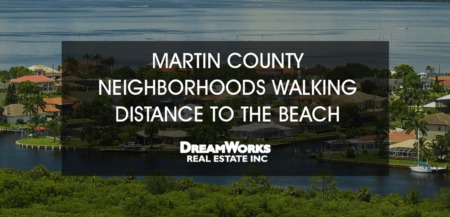 Martin County's Top Communities That Are Walking Distance To The Beach