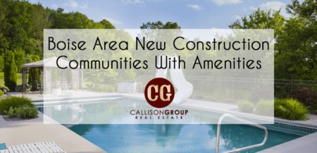 Boise Area New Construction Communities With The Best Amenities