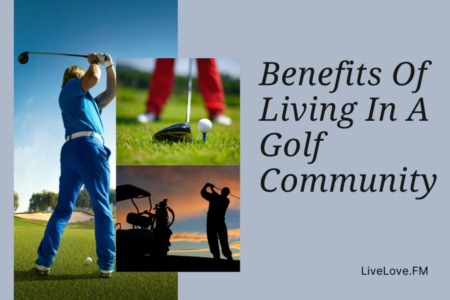 Benefits Of Living In A Golf Community 2023