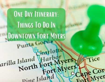 One Day Itinerary: Things To Do In Downtown Fort Myers