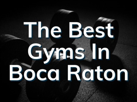 4 of the Best Gyms In Boca | Get Fit In Boca Raton  