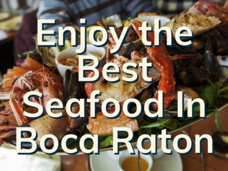 Where To Get The Best Seafood In Boca Raton