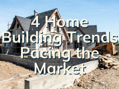 4 Home Building Trends Pacing The Market In 2021 | Boca Real Estate