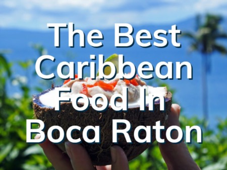 The Best Caribbean Food In Boca Raton | Island Food Near Me