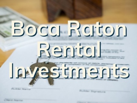 Boca Raton Rental Homes | A Boca Real Estate Investors Guide