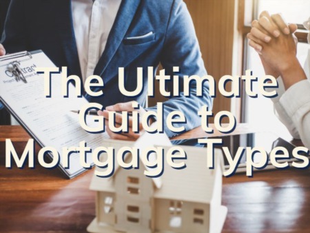 The Ultimate Guide To Mortgage Types | Boca Raton Mortgages
