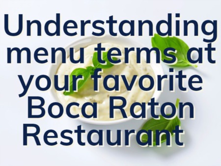 Boca Raton Healthy Eating | Understanding Food Terminology At Boca Restaurants