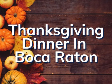 Boca Raton Thanksgiving Dinner | Where To Enjoy Thanksgiving In Boca Raton