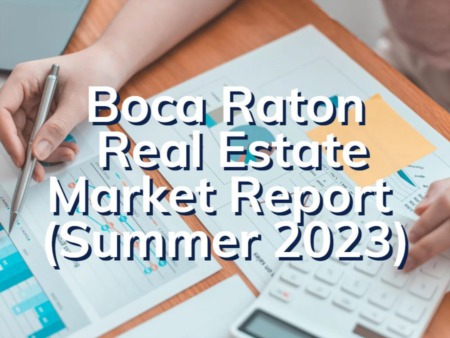 Boca Raton Real Estate Market Report (Summer 2023)