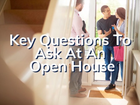 Key Questions To Ask At An Open House