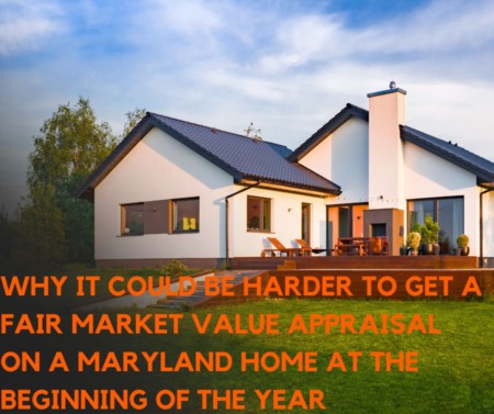 Why It Could Be Harder to Get a Fair Market Value Appraisal on a Maryland Home at the Beginning of the Year