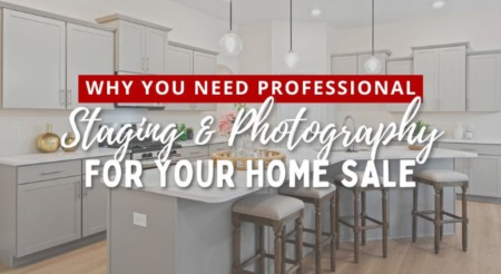 Why You Need Professional Staging and Photography for Your Home Sale