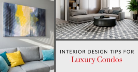 Luxury Condo Interior Design: 4 Tips For a More Luxurious Condominium