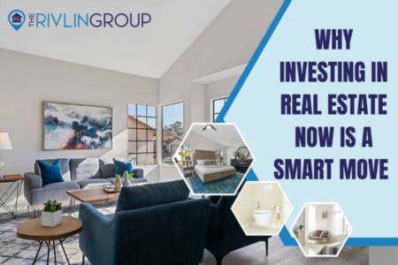 Discovering the Advantages: Why Investing in Real Estate Now is a Smart Move  | The Rivlin Group
