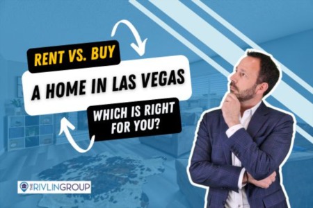 Rent vs. Buy a home in Las Vegas: Which is Right for You? | The Rivlin Group