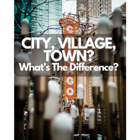 Chicago Cities-City, Village, Town: What's The Difference?