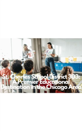 St. Charles School District 303: A Premier Educational Destination in the Chicago Area
