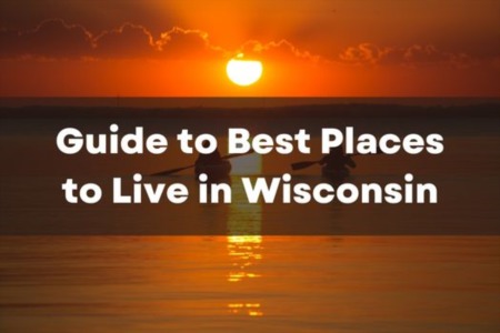 Guide to Best Places to Live in Wisconsin