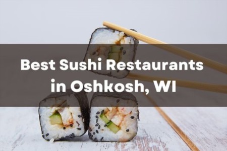 Best Sushi Restaurants in Oshkosh, WI