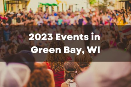 5 Fun 2023 Events in Green Bay, WI