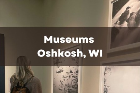 Museums in Oshkosh, WI