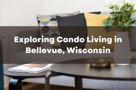 Exploring Condo Living in Bellevue, Wisconsin
