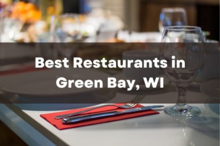 Discover the Best Restaurants in Green Bay, Wisconsin