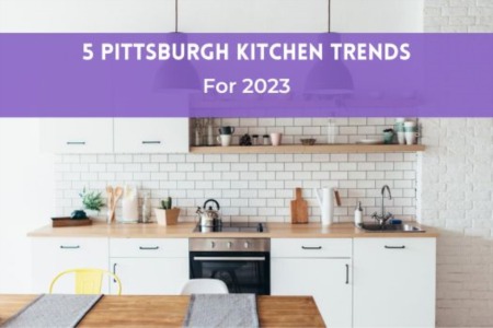 5 Pittsburgh Kitchen Trends For 2023