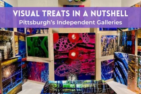 Visual Treats in a Nutshell: Pittsburgh’s Independent Small, Tiny Galleries, And an Unusual Upcoming Art Event: Part One