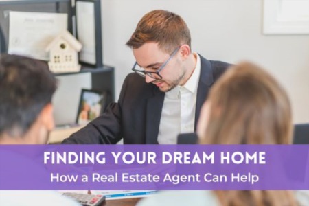Finding Your Dream Home: How a Real Estate Agent Can Help