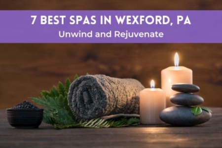 7 Best Spas in Wexford, PA: Unwind and Rejuvenate
