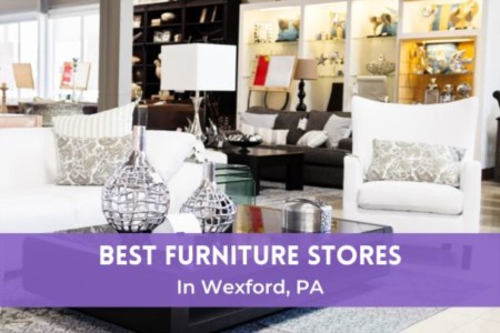 6 Best Furniture Stores in Wexford, PA