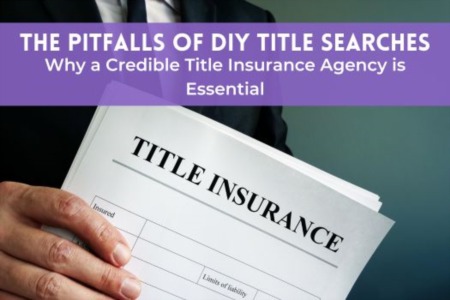 The Pitfalls of DIY Title Searches in Real Estate - Why a Credible Title Insurance Agency is Essential?