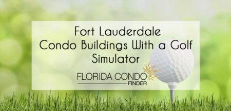 Top Fort Lauderdale Condo Buildings With a Golf Simulator