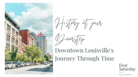 History at your Doorstep: Downtown Louisville's Journey Through Time
