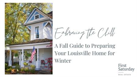 Embracing the Chill: A Fall Guide to Preparing Your Louisville Home for Winter